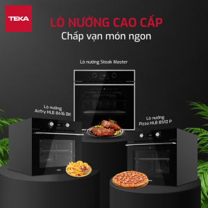 LÒ NƯỚNG TEKA - HỘI TỤ TINH HOA CHO NIỀM YÊU BẾP